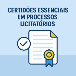 Leia mais sobre o artigo Certidões em Processos licitatórios: 5 documentos que não podem faltar
