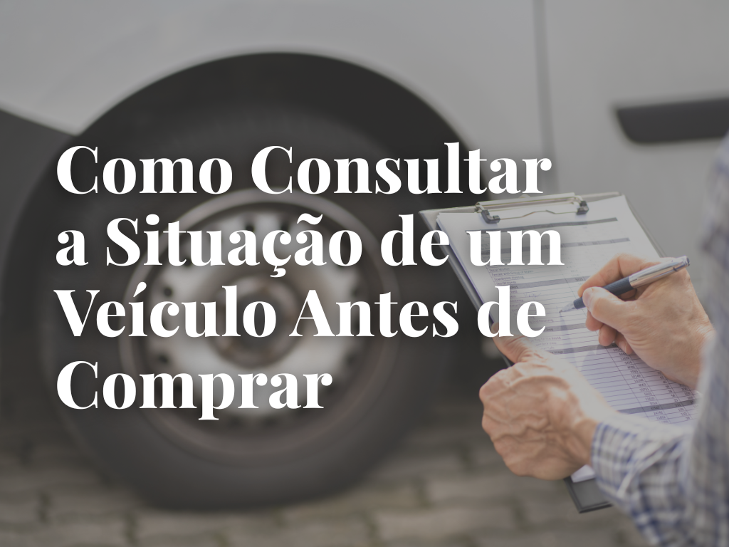 Leia mais sobre o artigo Como Consultar um Veículo Antes de Comprar (E Evitar Ciladas!)